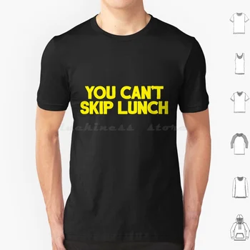 אתה לא יכול לדלג על ארוחת צהריים חולצה 6Xl כותנה מגניב טי אתה לא יכול לדלג על ארוחת צהריים נקניקיות נקניקיות אני חושב שאתה צריך לעזוב נטפליקס טים
